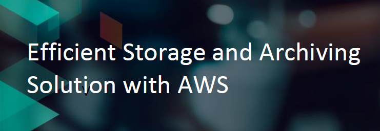 Efficient Storage and Archiving Solution with AWS.
